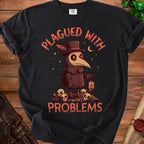 Black t-shirt with plague doctor holding lantern and text "PLAGUED WITH PROBLEMS".