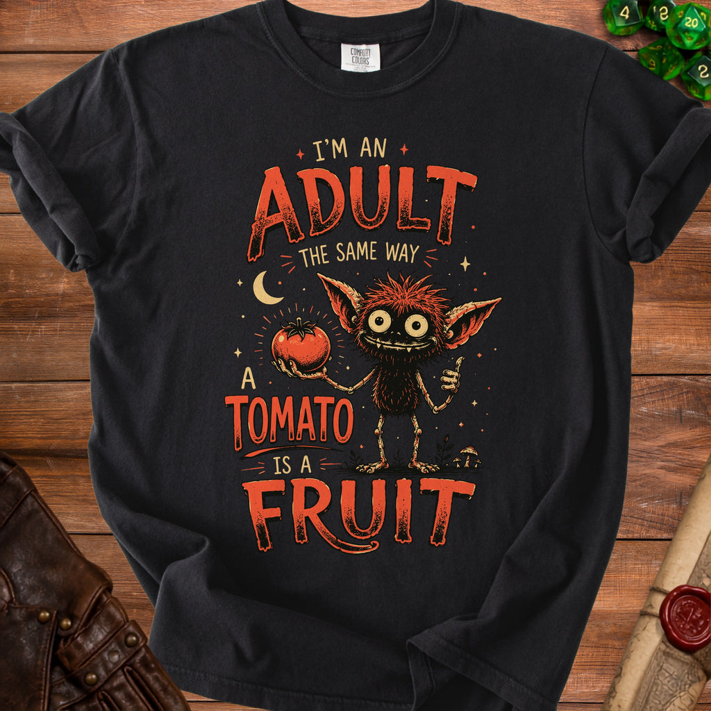 Black t-shirt with "I'm an adult the same way a tomato is a fruit" and monster graphic.