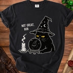 Black t-shirt with witch cat, crystal ball, candle, and text "NOT GREAT, BOB".