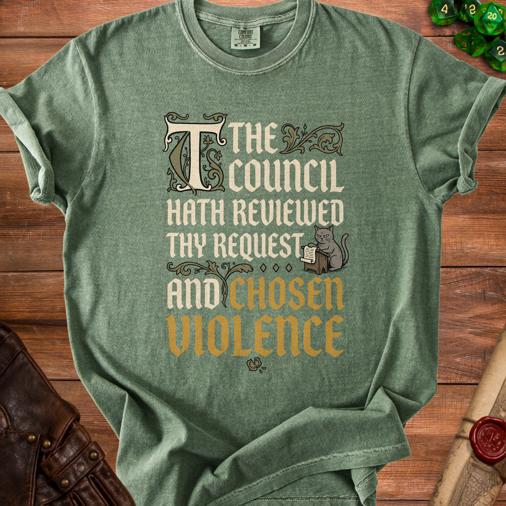 Green t-shirt with text: "The Council Hath Reviewed Thy Request And Chosen Violence".