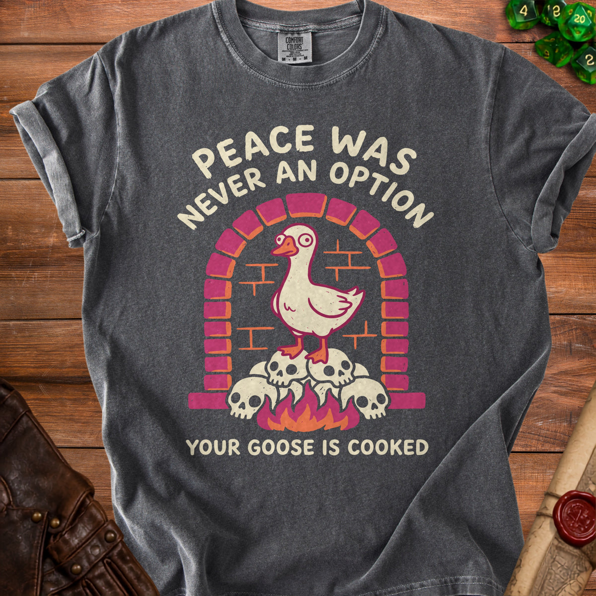 Goose standing on skulls with text "Peace Was Never an Option, Your Goose Is Cooked".