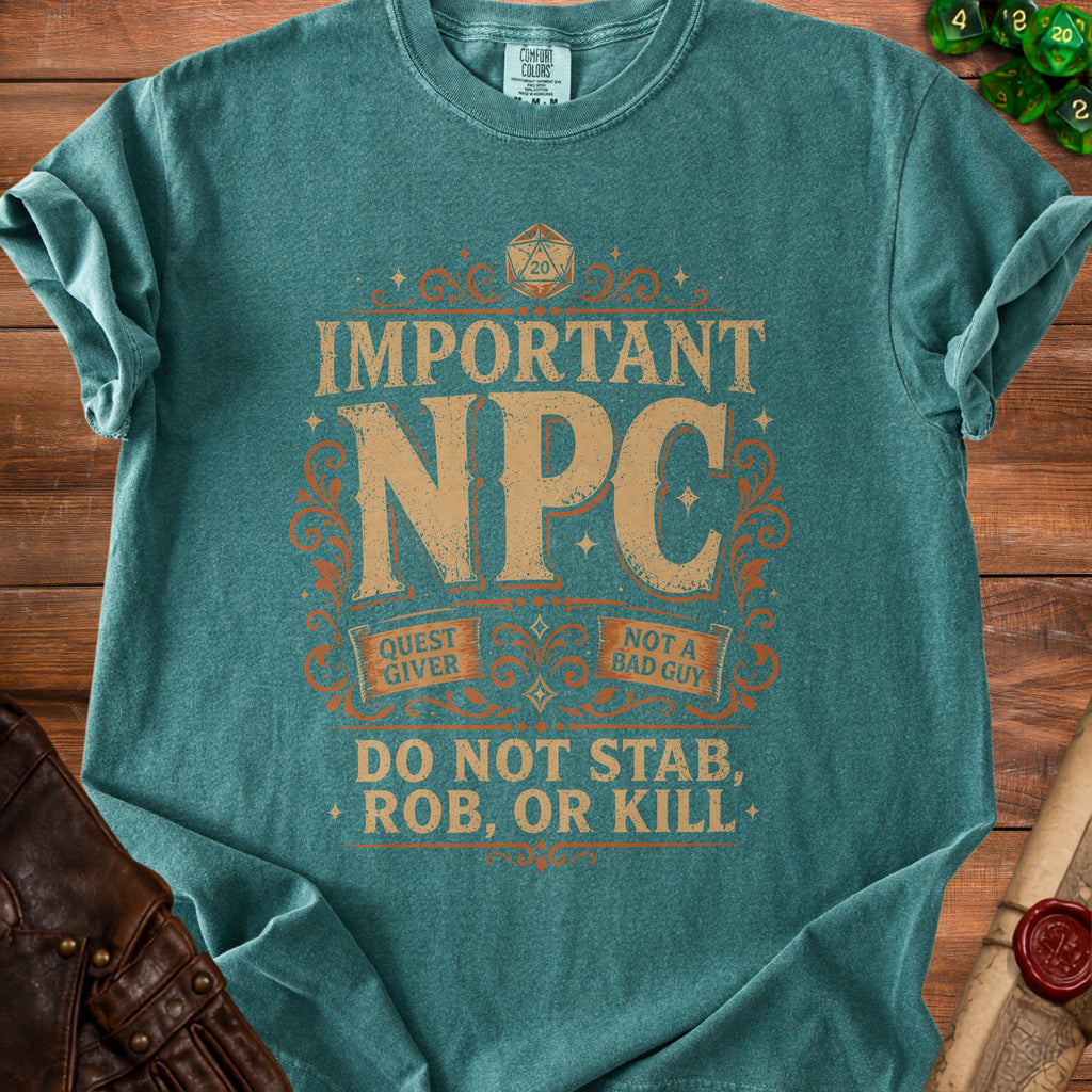 Teal t-shirt with "Important NPC" text and "Do Not Stab, Rob, or Kill."