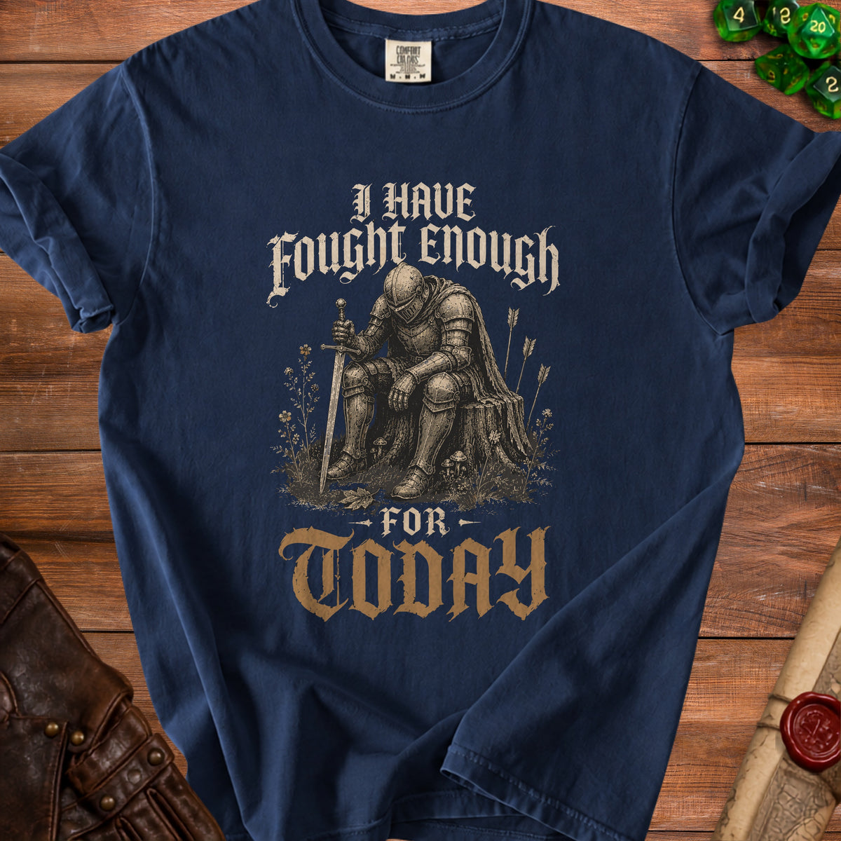 T-shirt with knight illustration and text "I HAVE FOUGHT ENOUGH FOR TODAY".