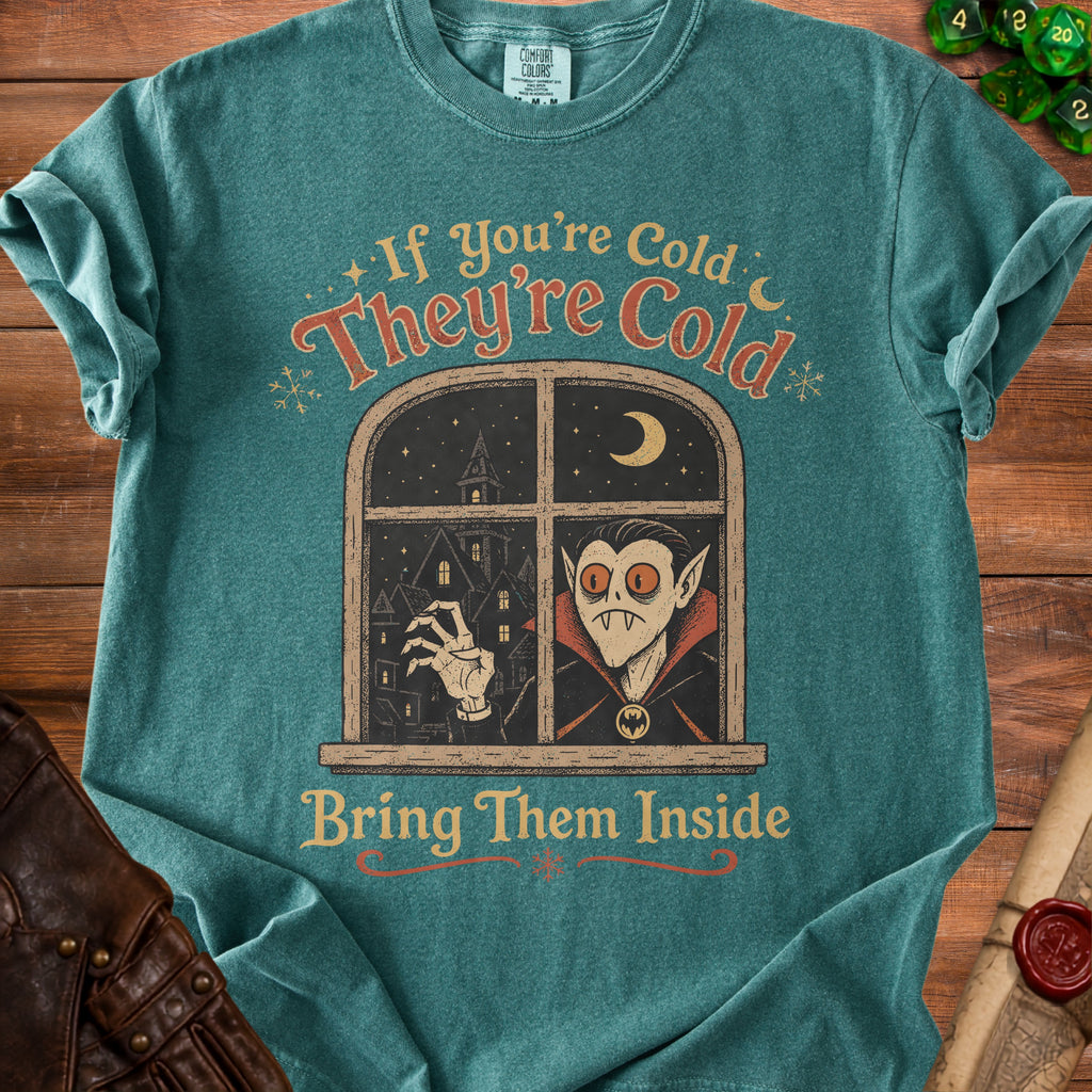 T-shirt with vampire looking out window, "If You're Cold They're Cold Bring Them Inside".