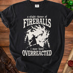 Black t-shirt with "a slight chance of FIREBALLS i may have OVERREACTED" graphic.