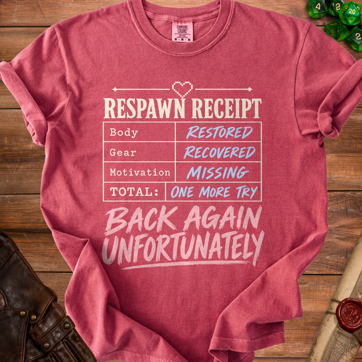 T-shirt with "Respawn Receipt" text listing Body Restored, Gear Recovered, Motivation Missing, Total: One More Try.