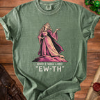 Green t-shirt with illustration of queen and text "AND I WAS LIKE: "EW-TH"".