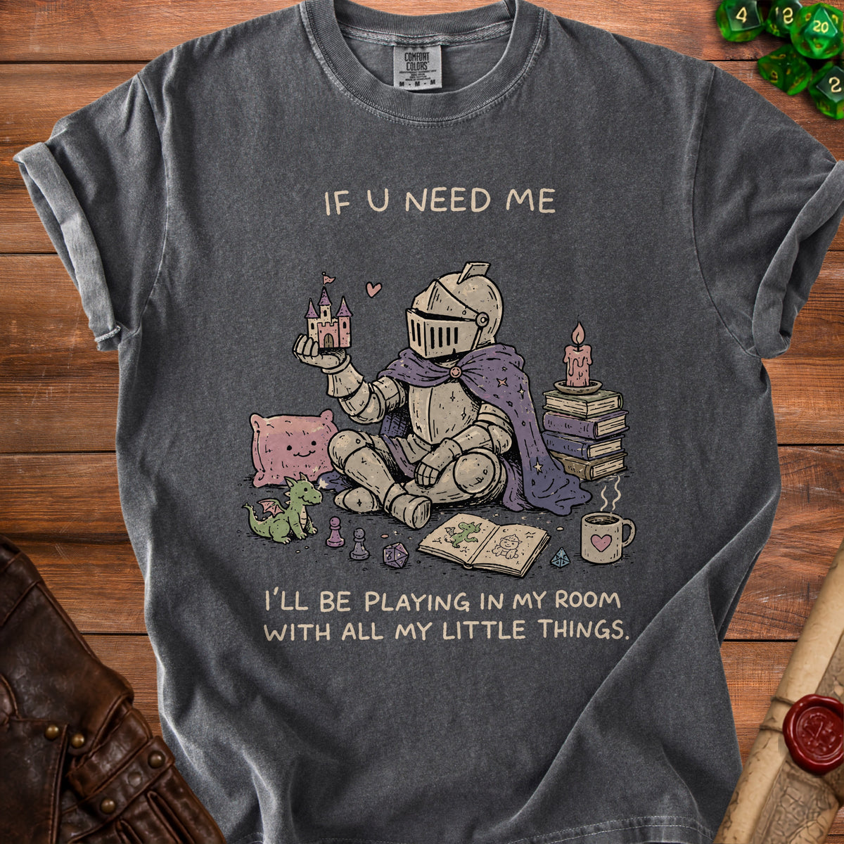 Knight holding a castle, with dragon, dice, and text "IF U NEED ME I'LL BE PLAYING IN MY ROOM WITH ALL MY LITTLE THINGS."