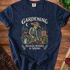 Navy t-shirt with skeleton gardening graphic and "Gardening Because Murder Is Wrong" text.