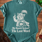 Green t-shirt with a white graphic of a cat in armor and the text "My Bonus Action? The Last Word".
