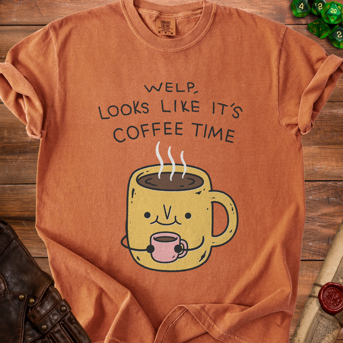 Orange t-shirt with text "Welp, looks like it's coffee time" and a cartoon coffee mug.