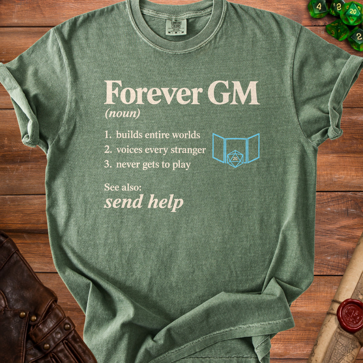 Green t-shirt with "Forever GM (noun): 1. builds entire worlds, 2. voices every stranger, 3. never gets to play."