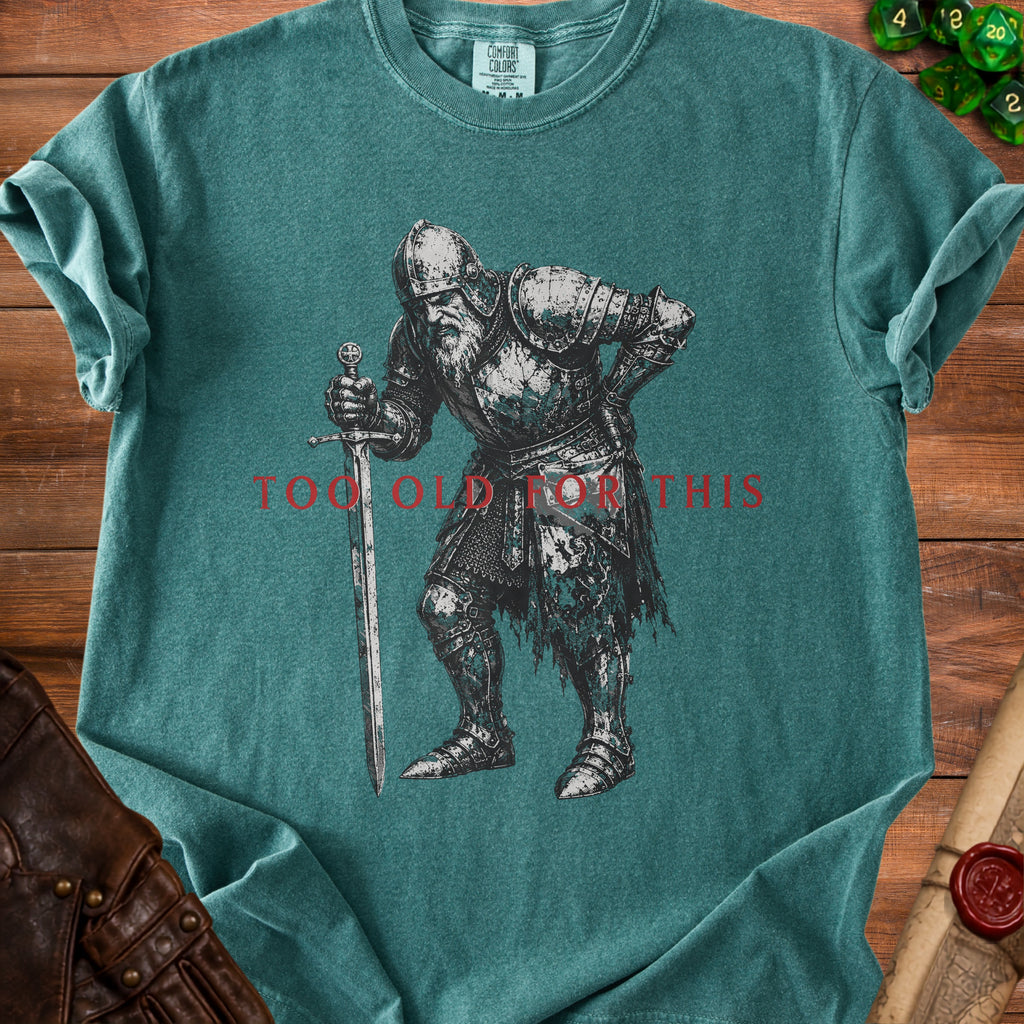 T-shirt with a knight illustration and the text "TOO OLD FOR THIS".