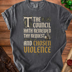 Dark grey t-shirt with gothic text: "The council hath reviewed thy request and chosen violence."