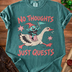 Teal t-shirt with a goblin riding a goose, reading "NO THOUGHTS JUST QUESTS."