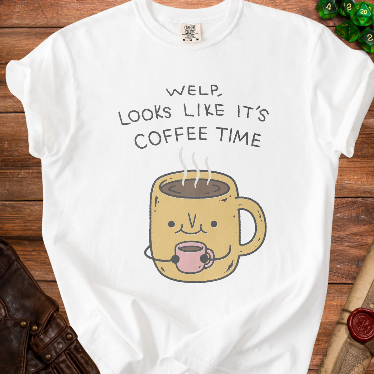 White t-shirt with "Welp, looks like it's coffee time" and a cartoon mug.