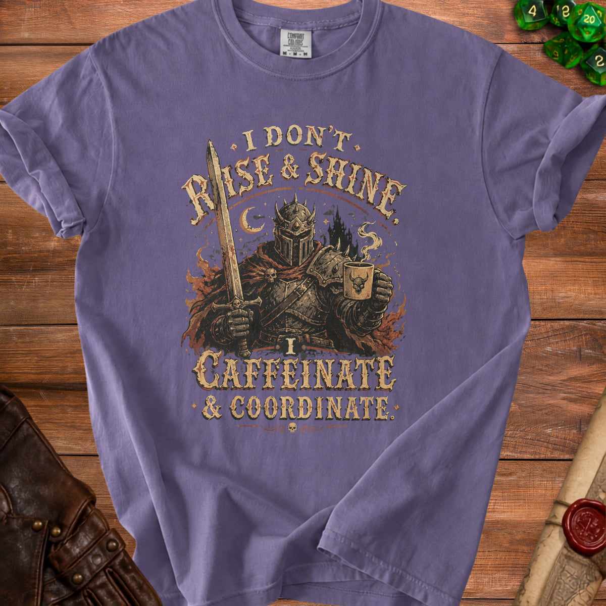 T-shirt with knight graphic and text "I Don't Rise & Shine, I Caffeinate & Coordinate".