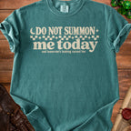 Teal t-shirt with "DO NOT SUMMON me today and tomorrow's looking cursed too" text.