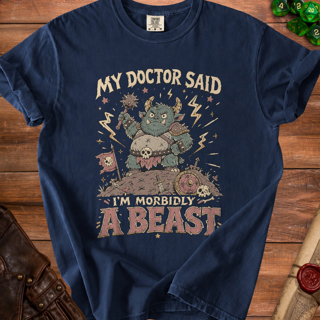 T-shirt with a monster and text "My Doctor Said I'm Morbidly A Beast."