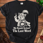 Black t-shirt with cartoon cat knight graphic and text "My Bonus Action? The Last Word".