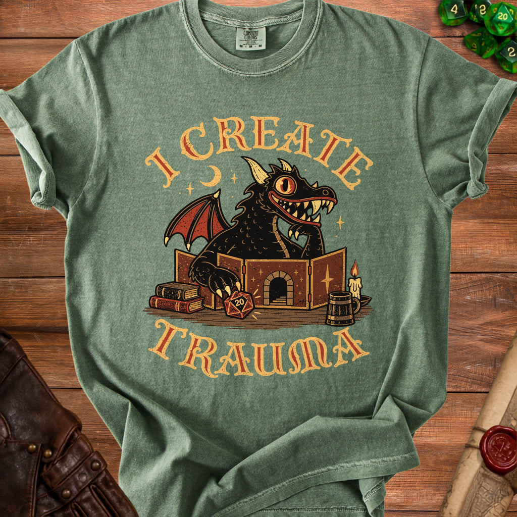 Green t-shirt with a black dragon in a dungeon master's screen saying "I CREATE TRAUMA".