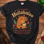 Black t-shirt with capybara graphic and text "Way Too Much Hullabaloo Going On These Days For My Liking".
