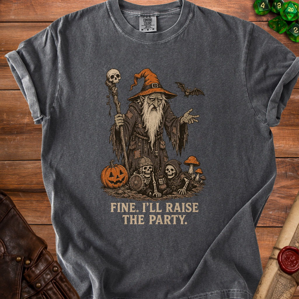 Dark grey t-shirt with wizard, skeletons, pumpkin, and text "FINE. I'LL RAISE THE PARTY."