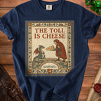 T-shirt featuring "THE TOLL IS CHEESE" text with dragon and knight sharing cheese.