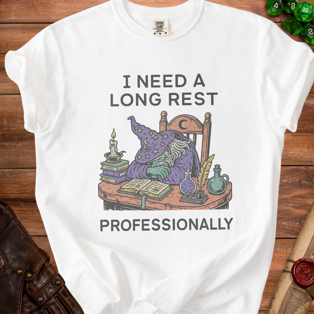 White t-shirt with wizard text "I need a long rest professionally".