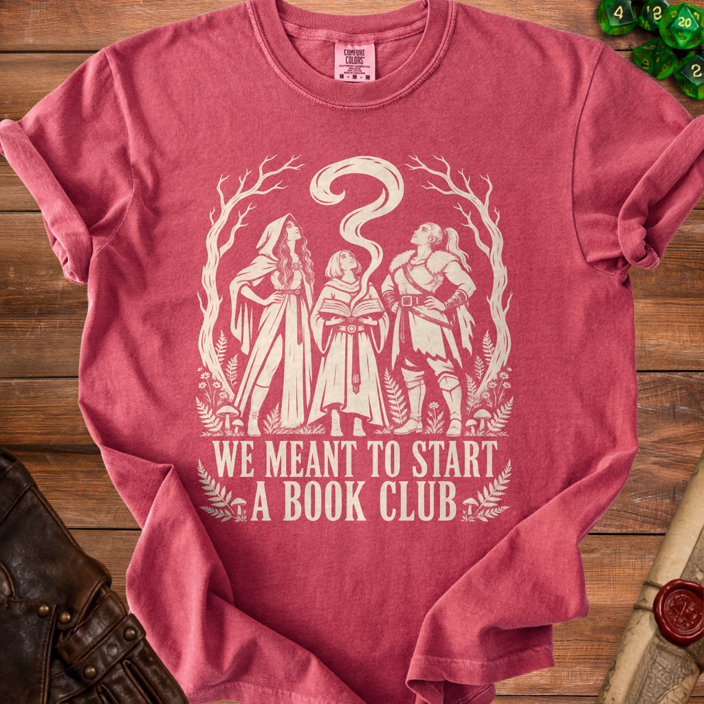 T-shirt with white graphic of three women and text "WE MEANT TO START A BOOK CLUB".
