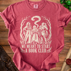 T-shirt with white graphic of three women and text "WE MEANT TO START A BOOK CLUB".