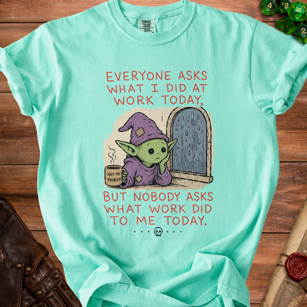 Light teal t-shirt with graphic: gnome asks what I did at work today, but work asked me.