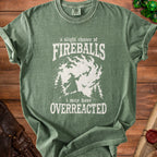 Green t-shirt with a wizard casting "a slight chance of FIREBALLS i may have OVERREACTED."