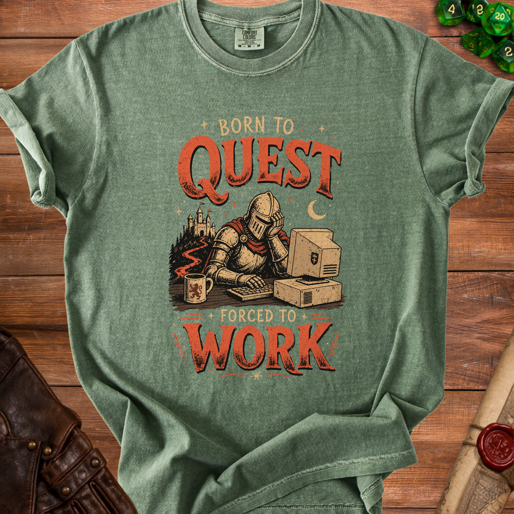 Green t-shirt graphic of knight at computer reading "Born to Quest Forced to Work".