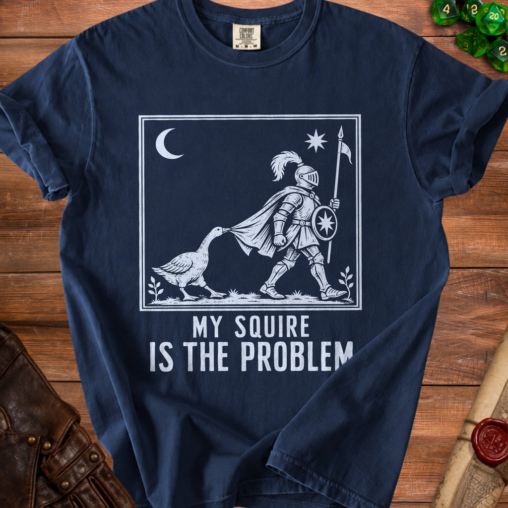 Navy t-shirt with knight and goose graphic, text reads "MY SQUIRE IS THE PROBLEM."