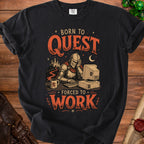T-shirt with knight at computer, "Born to Quest Forced to Work" text.