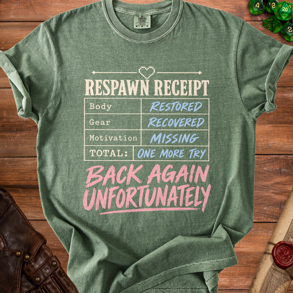 Green t-shirt with "Respawn Receipt" text showing "Body: Restored", "Gear: Recovered", "Motivation: Missing".