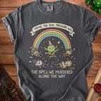 Dark grey t-shirt with a graphic featuring a gnome, rainbow, and fallen adventurers, reading "Maybe the real treasure was the NPCs we murdered".