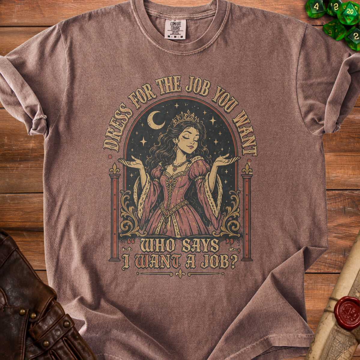 T-shirt with princess illustration and text "Dress for the job you want, who says I want a job?".