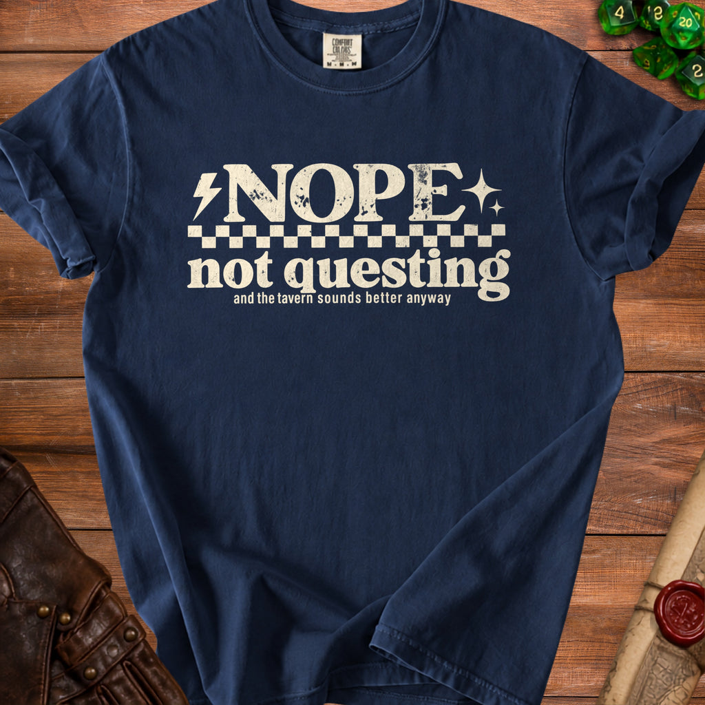 Navy t-shirt with "NOPE not questing and the tavern sounds better anyway" text.