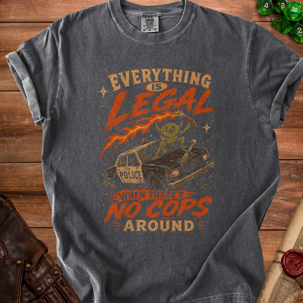Dark gray t-shirt with text "Everything is Legal When There's No Cops Around" and goblin art.