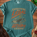 T-shirt graphic with text: Everything is legal when there's no cops around.