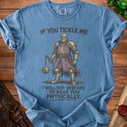 T-shirt with knight graphic and text "If you tickle me I will not hesitate to beat you physically."
