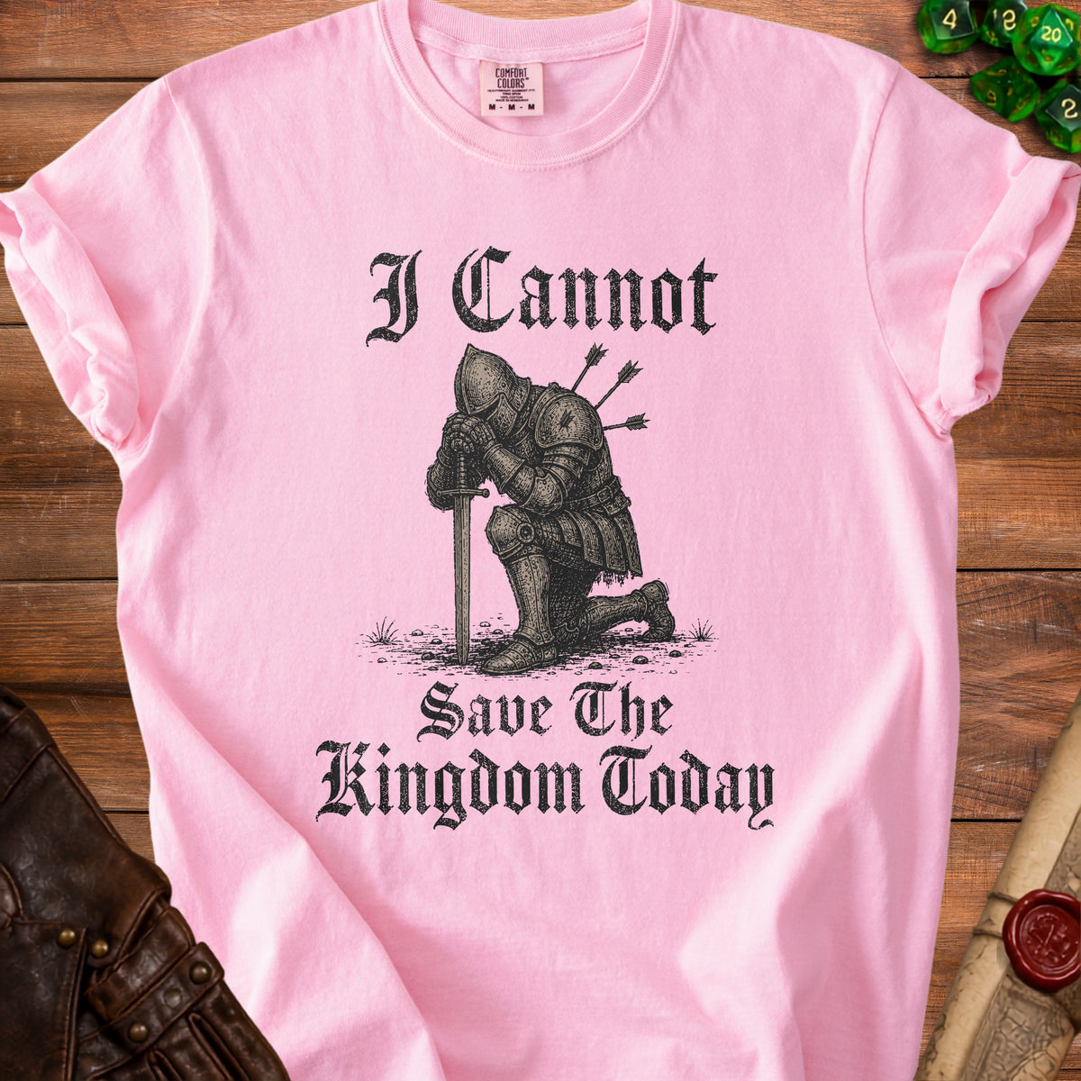 Pink t-shirt with knight graphic and text "I Cannot Save The Kingdom Today".