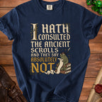 Navy t-shirt with text "I Hath Consulted The Ancient Scrolls And They Say Absolutely NOT" and a frog.