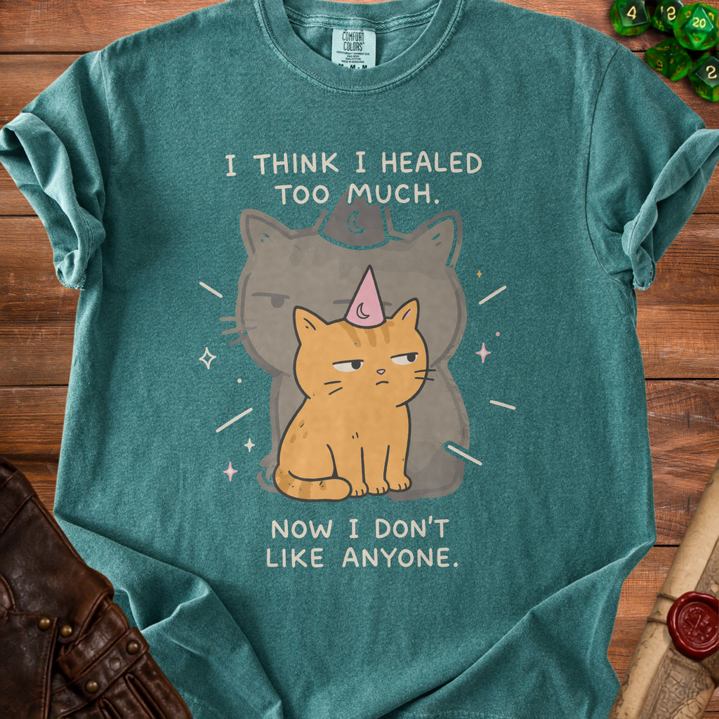Teal t-shirt with two cats and text "I THINK I HEALED TOO MUCH. NOW I DON'T LIKE ANYONE."