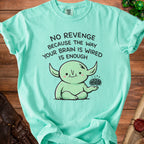 Teal t-shirt with cartoon creature and text "No Revenge Because The Way Your Brain Is Wired Is Enough".