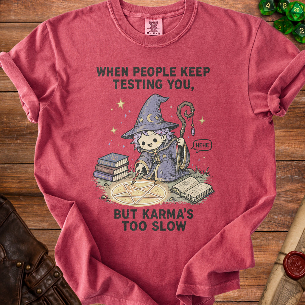 Shirt with a wizard drawing a pentagram and the text "When people keep testing you, but karma's too slow".