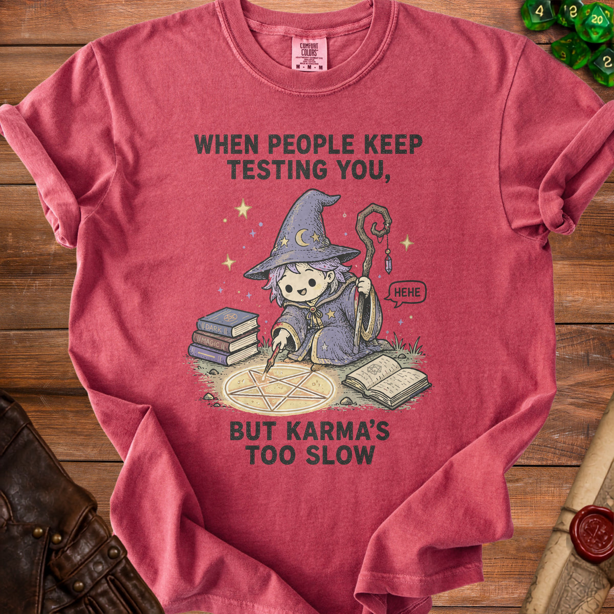 Shirt with a wizard drawing a pentagram and the text "When people keep testing you, but karma's too slow".