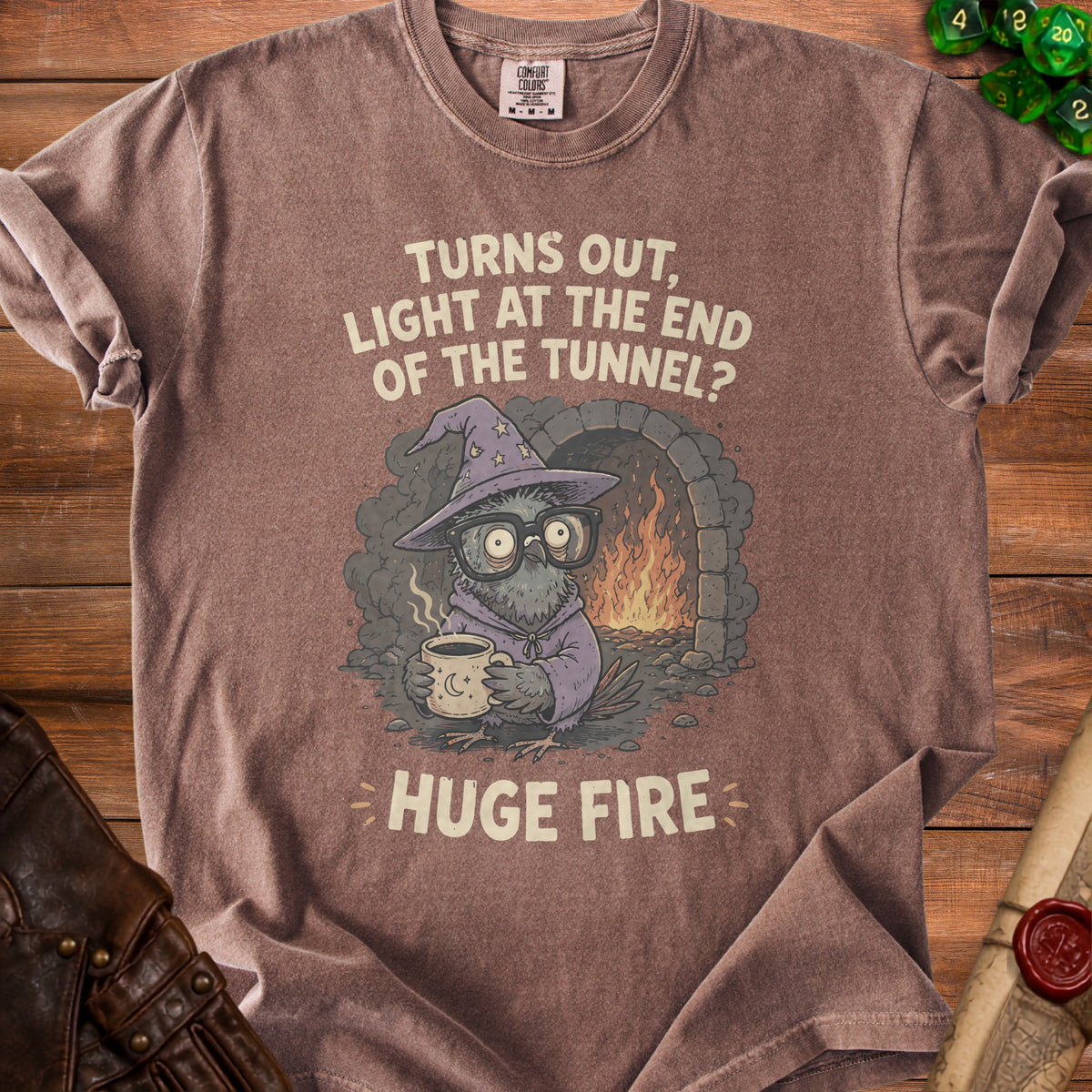 T-shirt with a wizard owl character saying "Turns out, light at the end of the tunnel? HUGE FIRE."